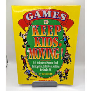 Games To Keep Kids Moving, PE Activity Book Grades 3-8, Bob Deiden, New